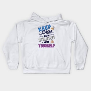 Keep Calm and believe in yourself Kids Hoodie